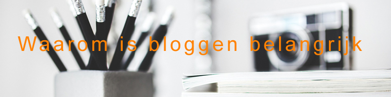 Waarom is bloggen belangrijk?